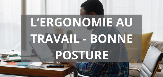 L’ergonomie au travail - bonne posture