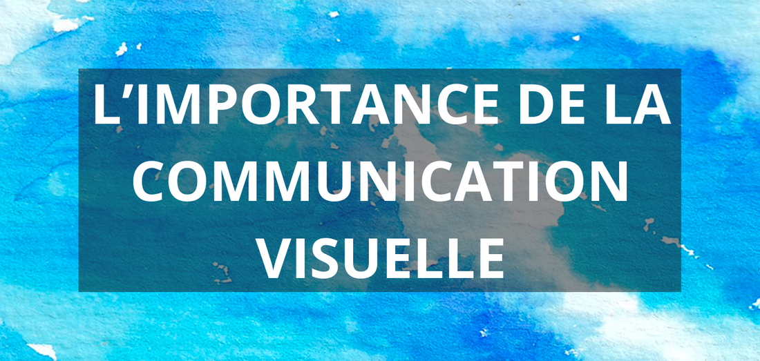 L'Importance de la Communication Visuelle