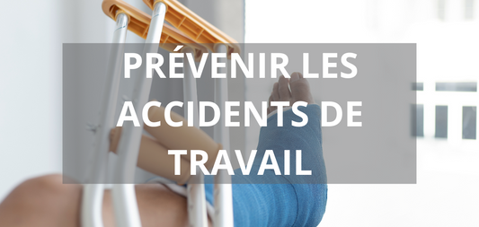 PRÉVENIR LES ACCIDENTS DE TRAVAIL