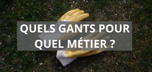 QUELS GANTS POUR QUEL MÉTIER ?